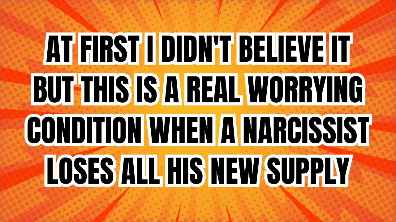 The Worrying Condition When a Narcissist Loses All His New Supply |NPD ...