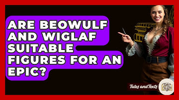 Are Beowulf And Wiglaf Suitable Figures For An Epic? - Tales And Texts