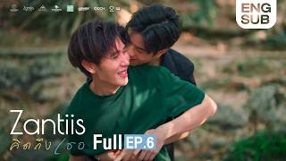 [ENG SUB] EP.6 คิดถึงเธอ ZANTIIS