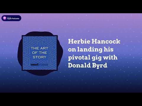 Herbie Hancock on landing his pivotal gig with Donald Byrd | The Art of the Story