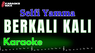 KARAOKE BERKALI KALI -  SELFI YAMMA  (NADA PRIA)