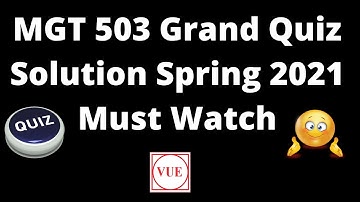 MGT503 Grand Quiz  Solution Spring 2021 | Must Watch