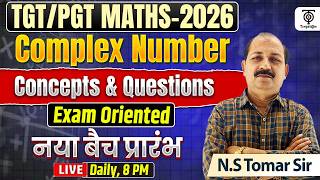 TGT/PGT Maths 2026 | Complex Number  | Concepts + PYQ + Exam Oriented Questions N.S Tomar