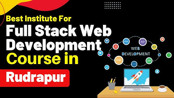 Best Institute for Full Stack Developer Course in Rudrapur Uttarakhand #fullstackdevelopercourse