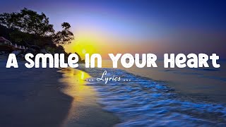 A Smile In Your Heart [... Lyrics ...]