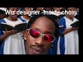 Wiz Designer Inside Choir Ft Melanin Boy LinoG Choirs
