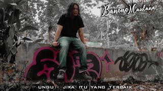 Ungu - jika itu yang terbaik cover by banone maulana