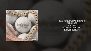 MR PLATA X MALUMA X EL AMERICANO 4KT - LAS MUÑEQUITAS (REMIX) (CLEAN)