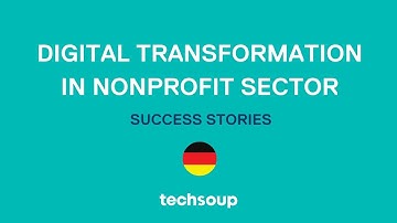 A Nonprofit Digital Transformation Case Study from Germany