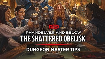 Dungeon Master Tips for Phandelver and Below: The Shattered Obelisk