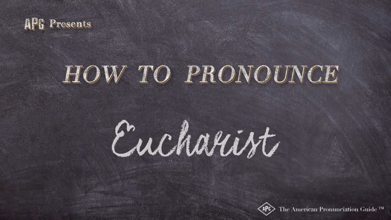 How To Pronounce Eucharist
