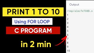 How to PRINT 1 to 10 using FOR LOOP in C || Kailash Namata