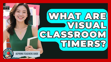 What Are Visual Classroom Timers? - Aspiring Teacher Guide