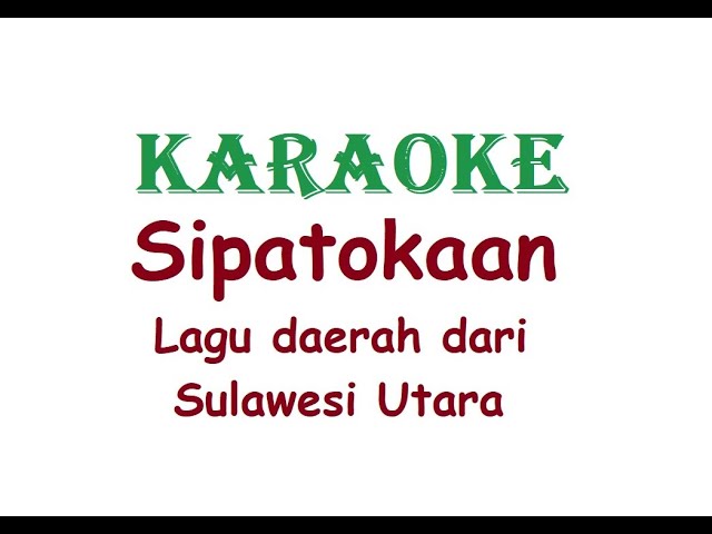 KARAOKE SIPATOKAAN    Lagu Daerah Sulawesi Utara class=