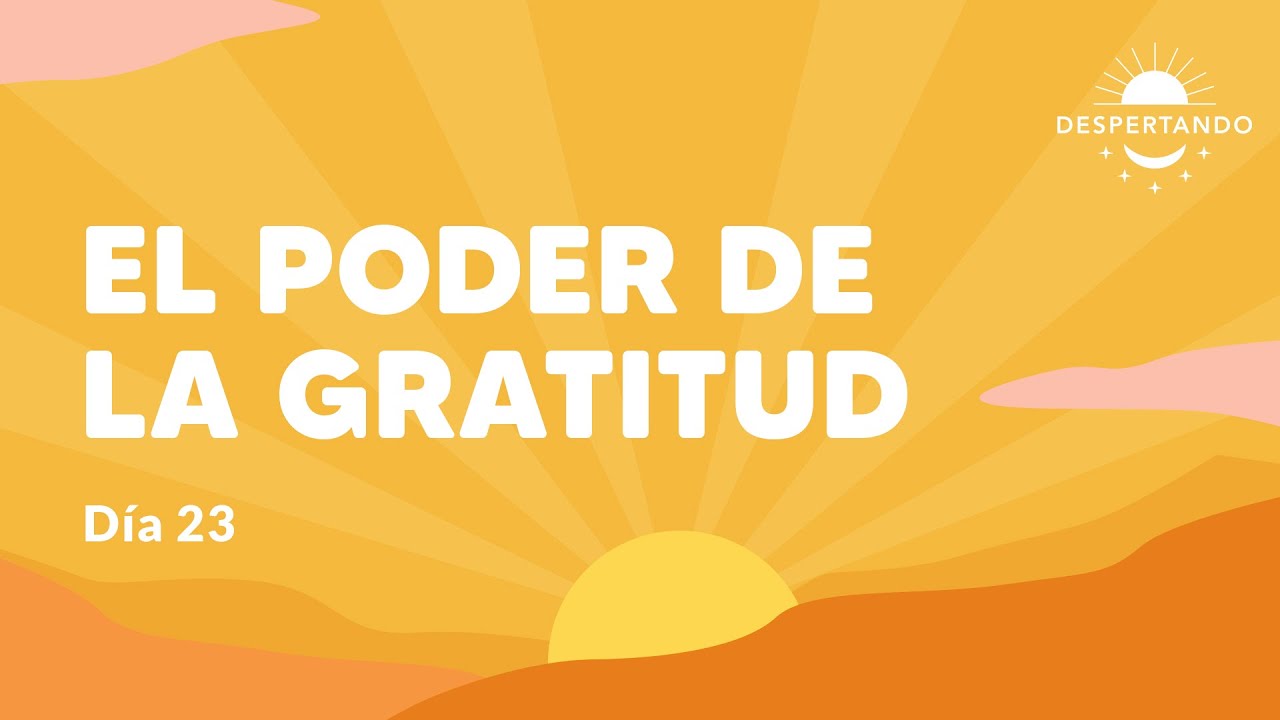 El Poder De La GRATITUD - Día 23 | Despertando Podcast - YouTube