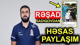 Rəşad Sadıqovdan Həssas Paylaşım