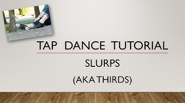 LEARN HOW TO DO SLURPS (aka Thirds) - TAP DANCE TUTORIAL