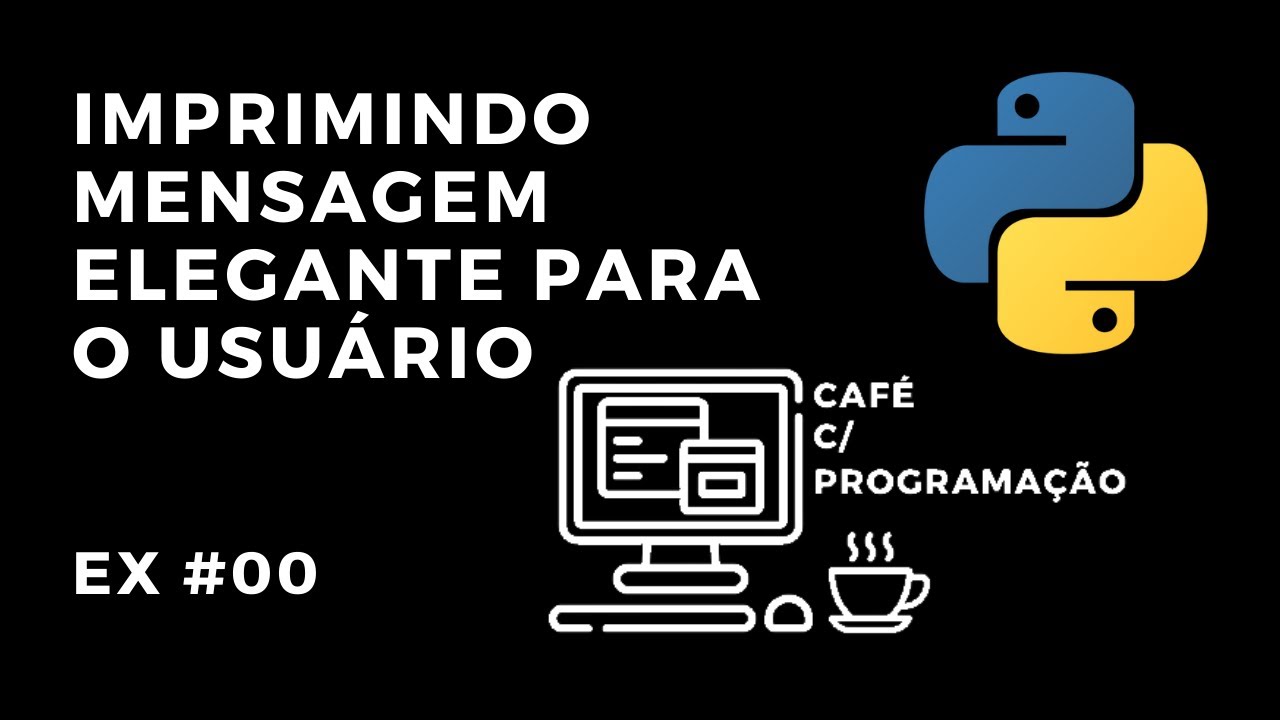 Exercício de Python #00 - Imprimindo mensagem elegante para o usuário ...