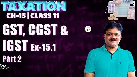 GST EX-15.1 || Lecture 2 | Taxation Ch-15 | Class- 11 Applied Maths