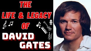 Kehidupan  Warisan David Gates Dari Bread