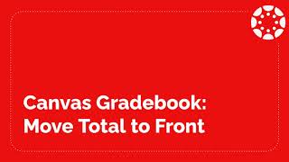 Canvas Gradebook: Move to Front