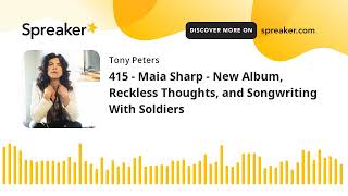 415 - Maia Sharp - New Album, Reckless Thoughts, and Songwriting With Soldiers