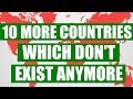 10 More Countries Which Don't Exist Anymore