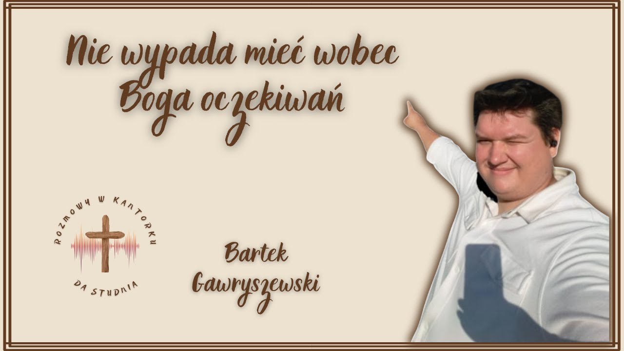 Bartek Gawryszewski - Nie wypada mieć wobec Boga oczekiwań [#56]