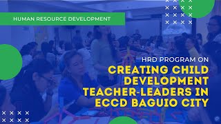 HRD Program on Creating Child Development Teacher-Leaders in ECCD Baguio City