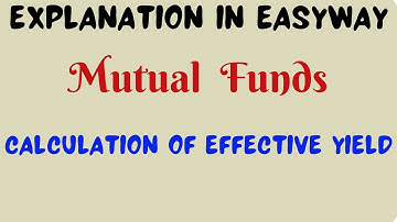 Mutual Funds  - Calculation of Effective Yield