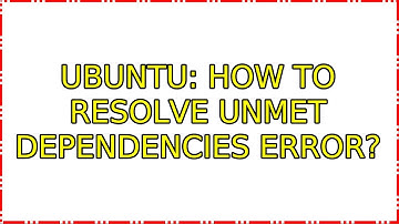 Ubuntu: How to resolve Unmet dependencies error?
