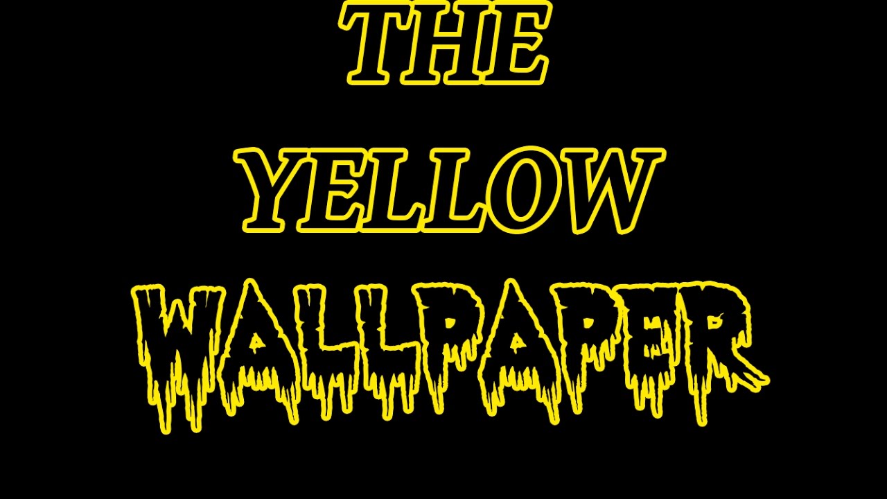 The Yellow Wallpaper YouTube