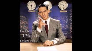 G-Eazy - I Mean It (Slowed)