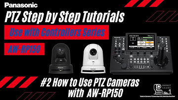How to Use PTZ Cameras with AW-RP150 | Panasonic PTZ Step by Step Tutorials "Use w/ Controllers" #2