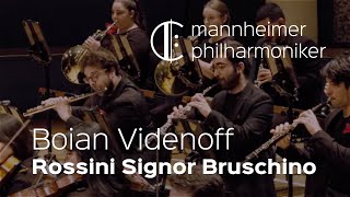 Rossini: Il signor Bruschino: Overture / Boian Videnoff - Mannheimer Philharmoniker