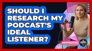 Should I Research My Podcast