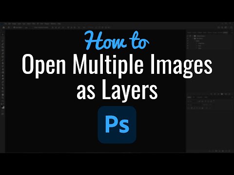 How to Open Multiple Images as Layers in Photoshop