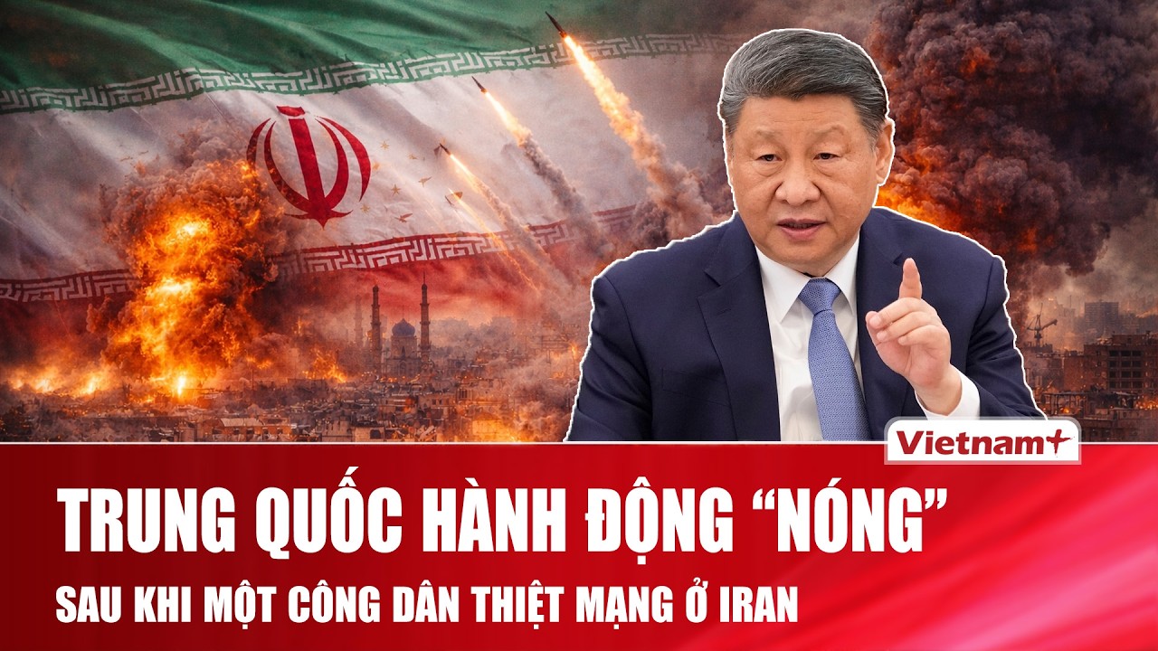 Trung Quốc có hành động “nóng” sau khi xác nhận một công dân thiệt mạng ở Iran