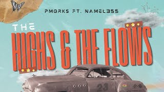 PMORKS - THE HIGHS AND THE FLOWS (OFFICIAL AUDIO) Ft. NAMEL3SS