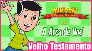 A Arca de Noé - Midinho, o Pequeno Missionário