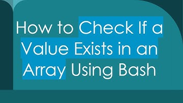 How to Check If a Value Exists in an Array Using Bash