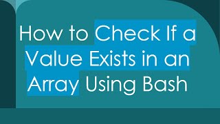 How to Check If a Value Exists in an Array Using Bash