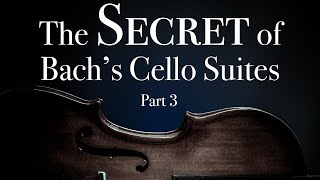 The Secret of Bach's Cello Suites - Suite No. 3 - All You Have to do is Listen