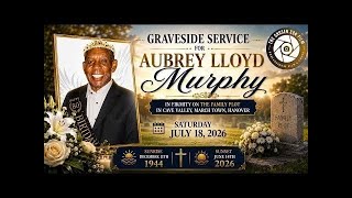 Graveside service for Aubrey  Lloyd  Murphy
