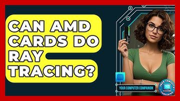 Can AMD Cards Do Ray Tracing? - Your Computer Companion