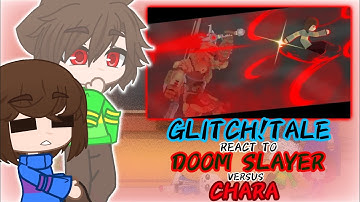 GLITCH!TALE REACT TO DOOM SLAYER VS CHARA [DOOM ETERNAL VS UNDERTALE]
