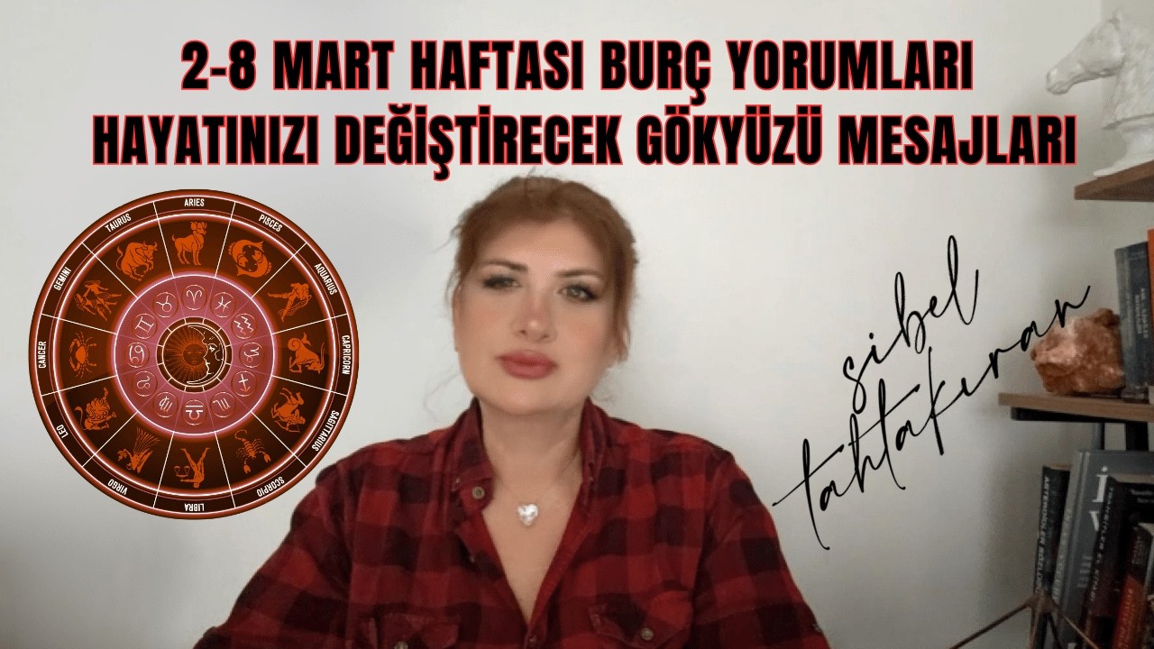 2–8 Mart Haftası Burç Yorumları: Hayatınızı Değiştirecek Gökyüzü Mesajları#astroloji