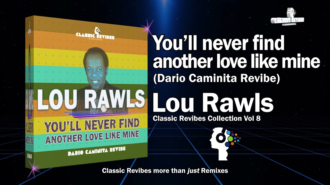 Lou Rawls - You'll never find another love like mine (Dario Caminita Revibe) 6'14