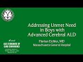 Addressing Unmet Need in Boys with Advanced Cerebral ALD - Eichler