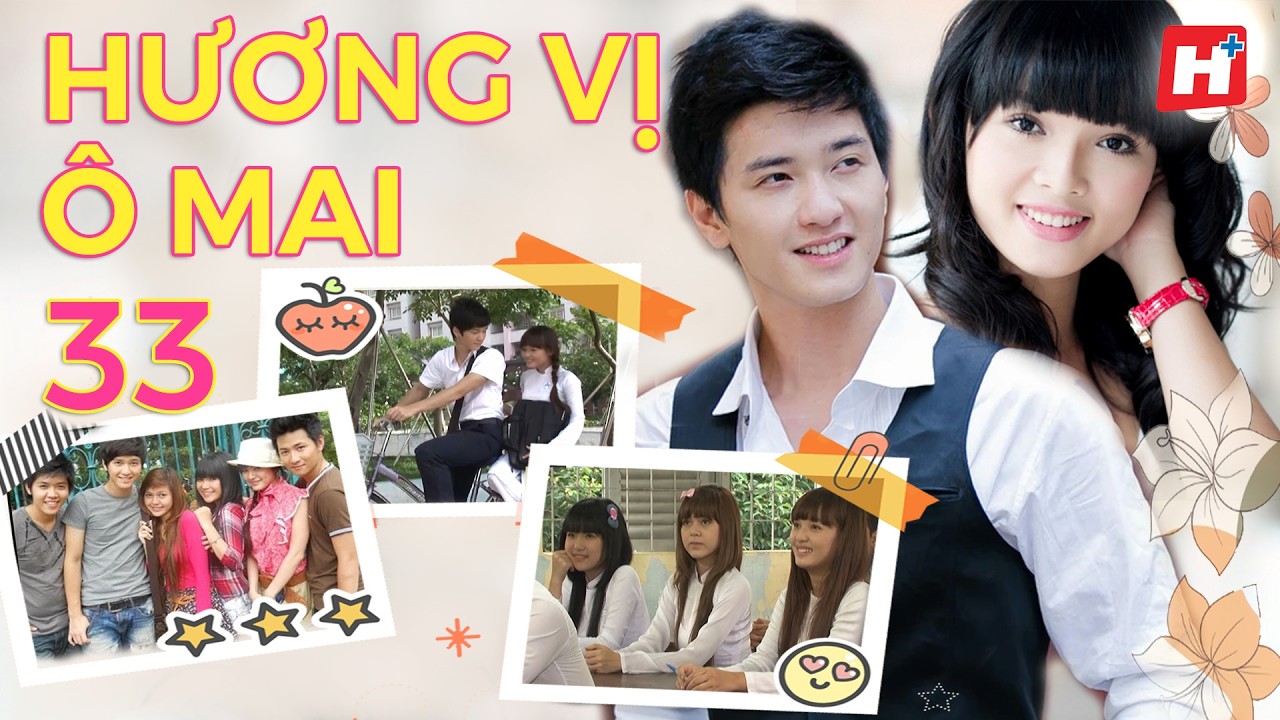 Drama Học Đường - HƯƠNG VỊ Ô MAI tập 33 HPLUS Phim Việt Nam - Ngôn Tình Thanh Xuân Vườn Trường Hay